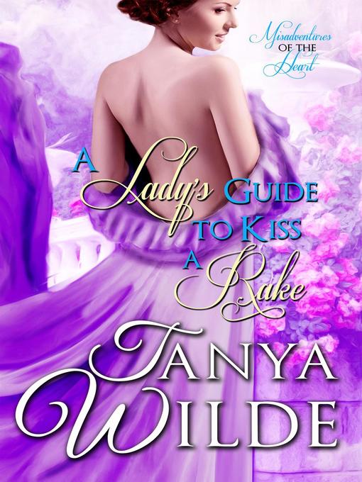 Title details for A Lady's Guide to Kiss a Rake by Tanya Wilde - Available